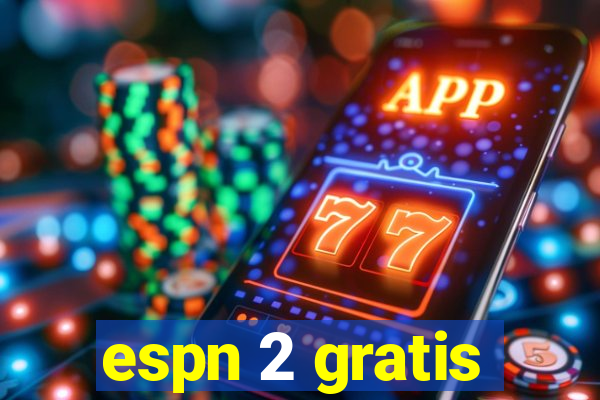 espn 2 gratis